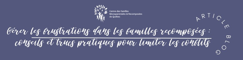 Gérer les frustrations dans les familles recomposées 