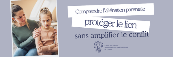 Comprendre l’aliénation parentale: protéger le lien sans amplifier le conflit