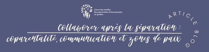 Collaborer après la séparation : coparentalité, communication et zones de paix